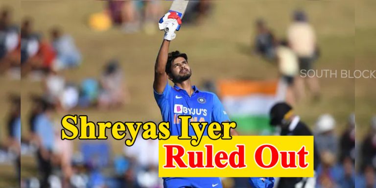 Shreyas Iyer Ruled Out