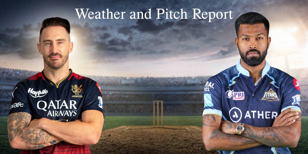 RCB vs GT Weather and Pitch Report